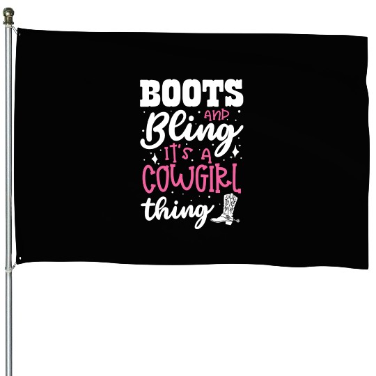 Boots And Bling It's A Cowgirl Thing House Flags