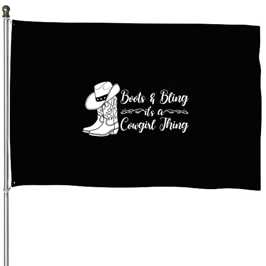 Boots And Bling It's A Cowgirl Thing House Flags