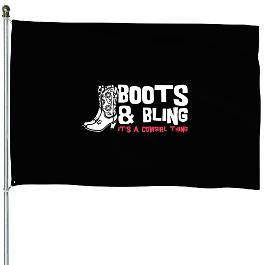 Boots And Bling It's A Cowgirl Thing House Flags
