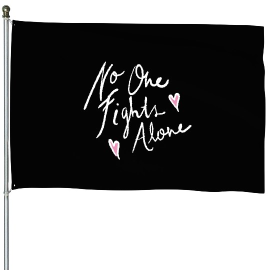 no one fights alone House Flags