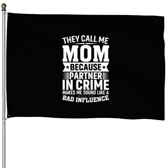 They Call Me Mom Because Partner in Crime Funny Mo House Flags
