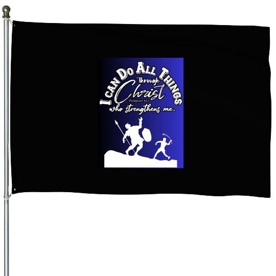 I Can Do All Things Through Christ.Bible,Strength House Flags