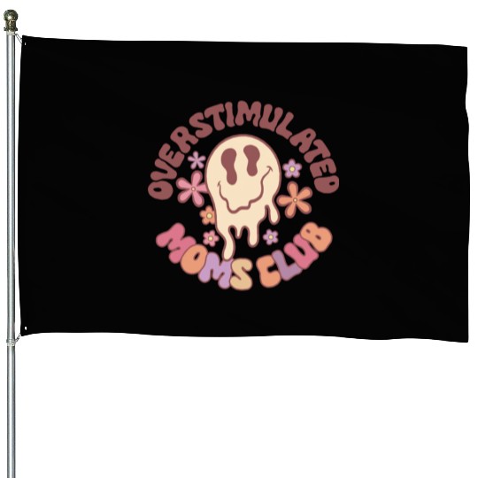 Overstimulated Moms Club House Flags