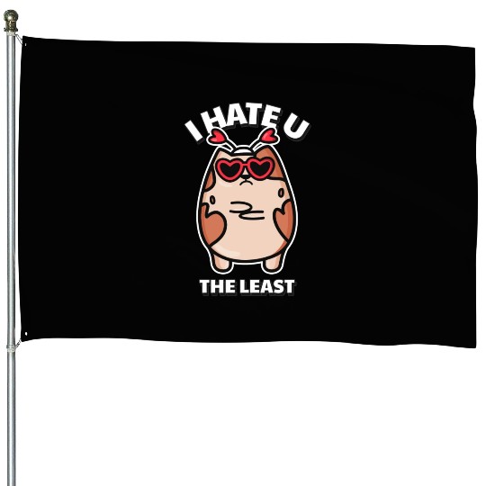 I Hate You The Least Funny I Love You Cat Quote House Flags