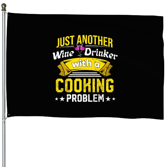 Wine Drinker with Cooking Problem Wine Lover Funny House Flags