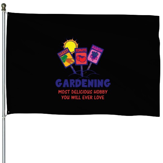 GARDENING NEXT DELICIOUS HOBBY YOU WILL EVER LOVE House Flags