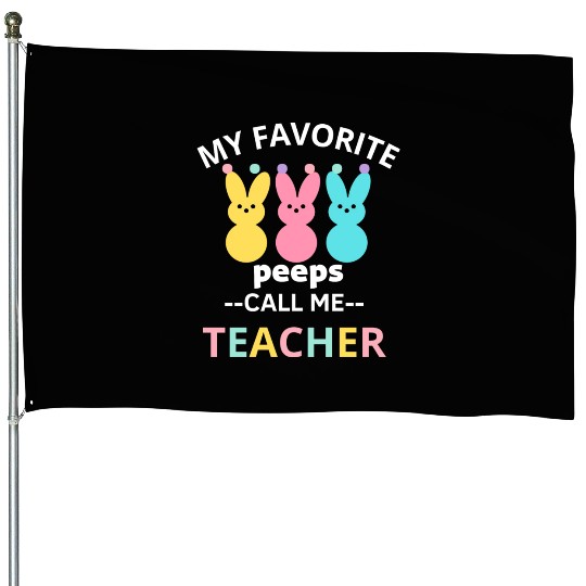 my favorite peep call me teacher happy easter House Flags