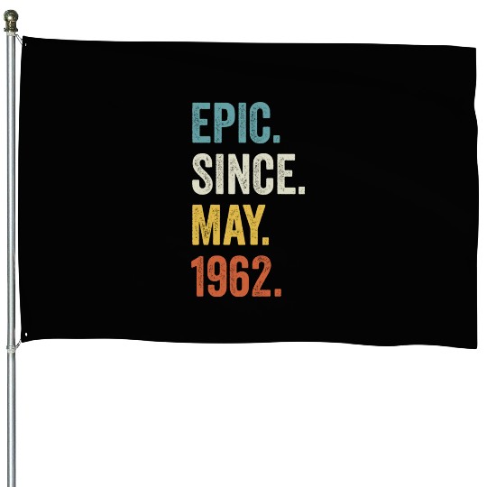 Epic Since May 1962 60th Birthday House Flags