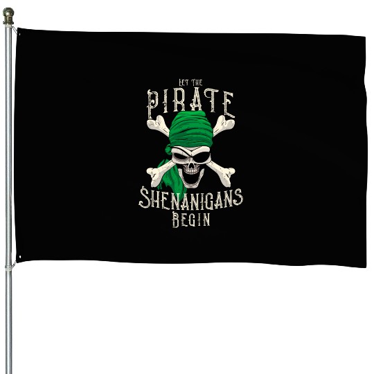 Let The Pirate Shenanigans Begin - Pirate Skull House Flags