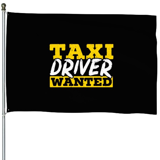 Taxi Driver Wanted Taxicab Cab Driver Cabbie House Flags