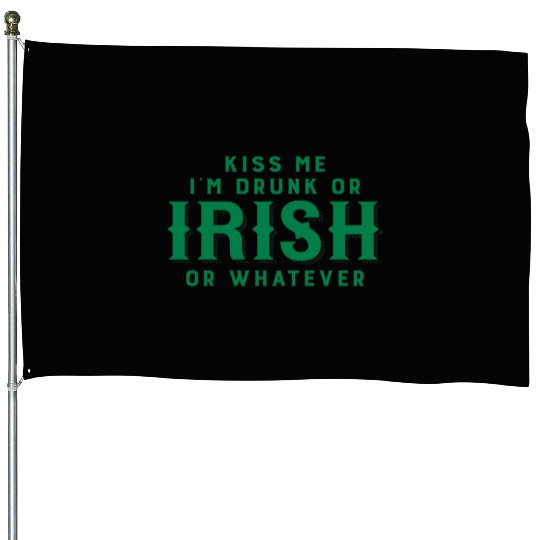 Kiss Me I'm Drunk or Irish or Whatever House Flags