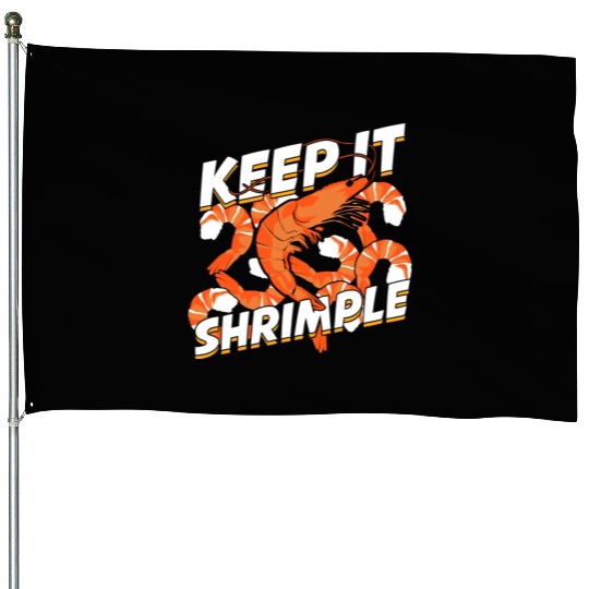 Keep It Shrimple Shrimp Seafood Lover House Flags