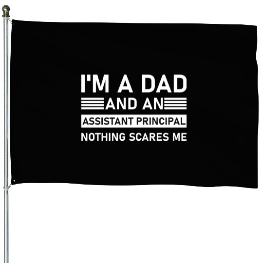 I'm A Dad And An Assistant Principal - Funny House Flags