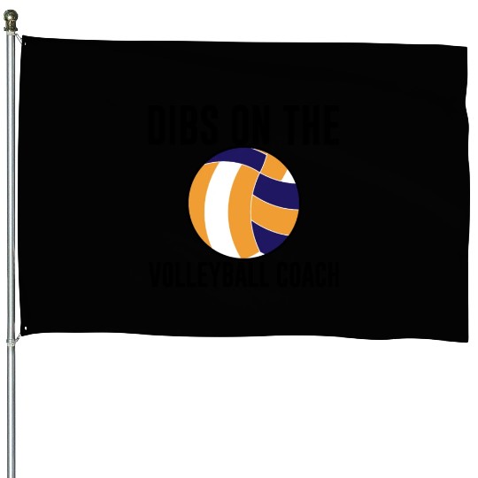 Dibs On The Volleyball Coach House Flags