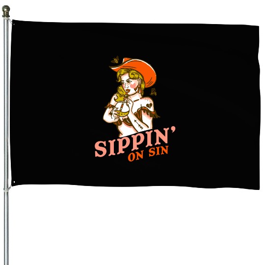 Sippin' On Sin Cowgirl Apparel House Flags