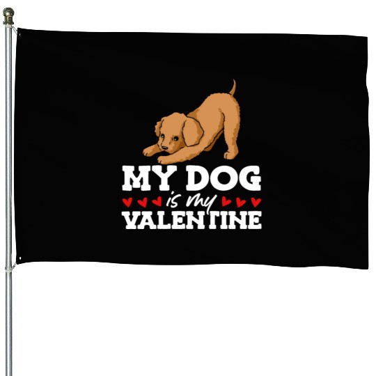 My Dog Is My Valentine Date Cute Doggy House Flags