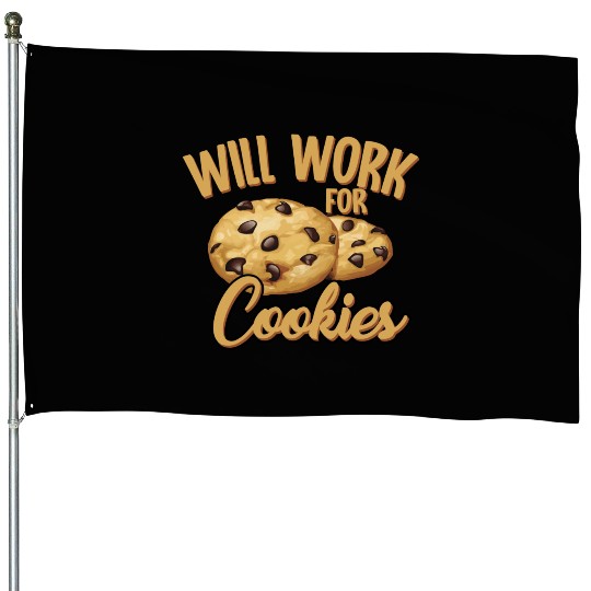 Will Work For Cookies Biscuits Chocolate Sweet House Flags