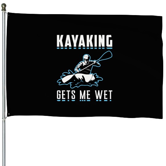 Kayaking Gets Me Wet Kayak Boat Sailing Boating House Flags