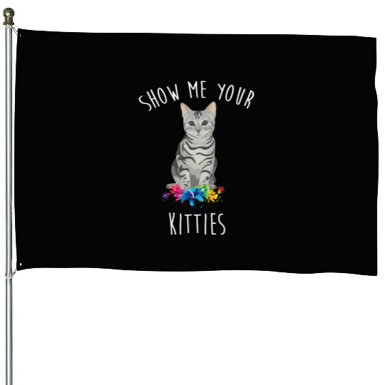 Show Me Your Kitties Flower Cat Lovers Mothers Day House Flags