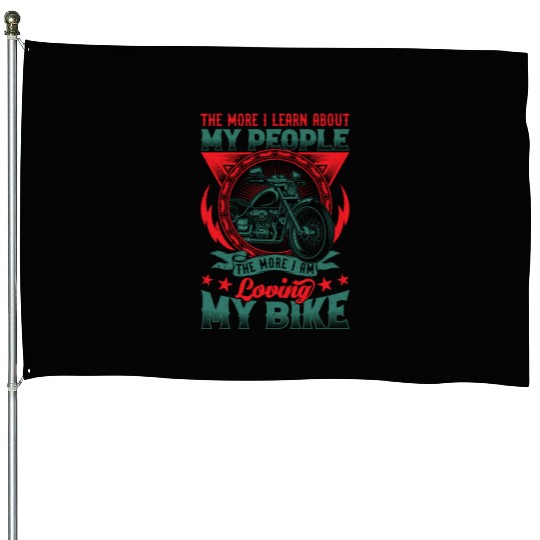 The More I Am Loving My Bike House Flags