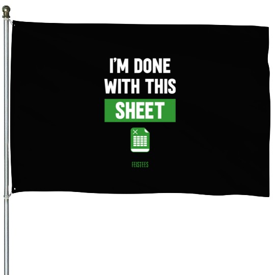 Funny Excel Gift, I'm done with this sheet House Flags