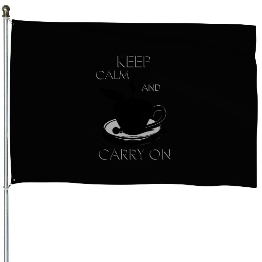 keep calm and carry on House Flags