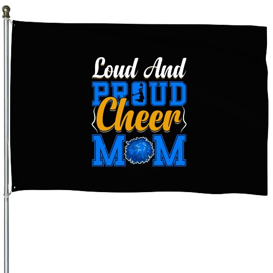 LOUD AND PROUD CHEER MOM House Flags