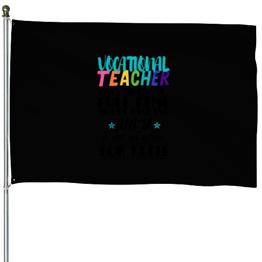 Vocational Teacher Only Because Full Time Multi House Flags