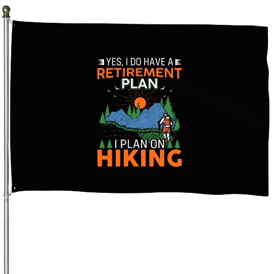 Retirement Plan Hiking Mountains Outdoors Camping House Flags