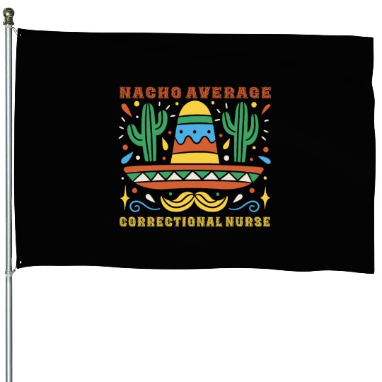 Nacho Average Correctional Nurse Cinco De Mayo House Flags