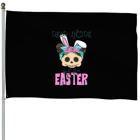 Dead inside but its Easter House Flags