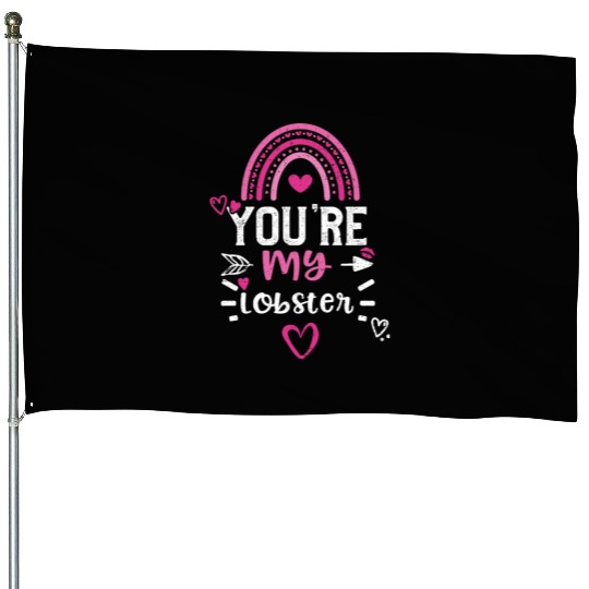 You're my lobster House Flags
