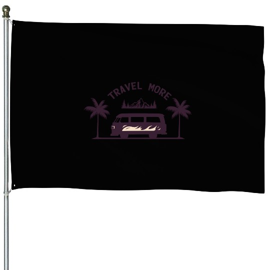 Travel More Vacation Explore Wanderlust Holidays 2 House Flags