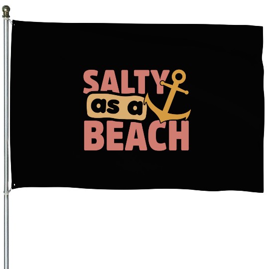 Salty As A Beach House Flags
