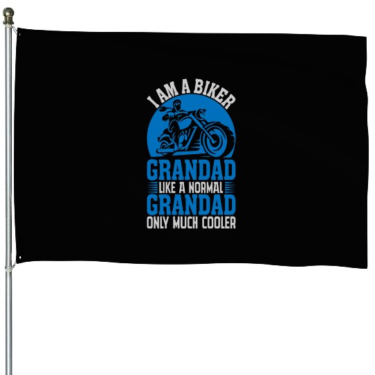 I'M A BIKER GRANDAD LIKE A NORMAL GRANDAD House Flags