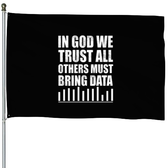 In God We Trust All Others Must Bring Data House Flags