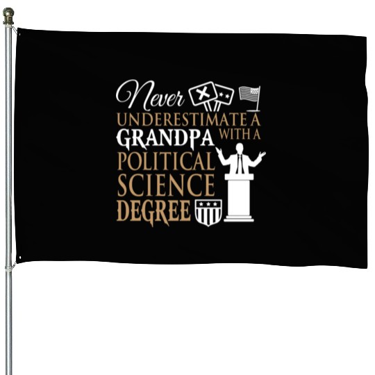 Power Grandpa With Political Science Degree House Flags
