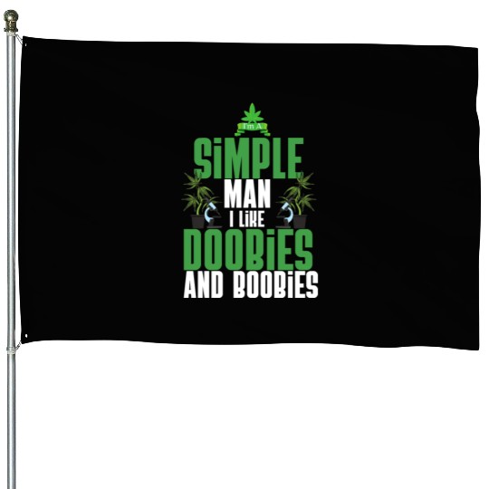 I'm A Simple Man I Like Doobies And Boobies Weed House Flags