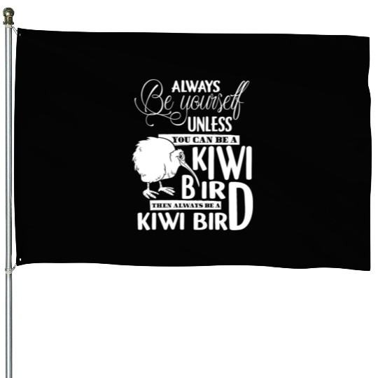 You Can Be A Kiwi Bird House Flags