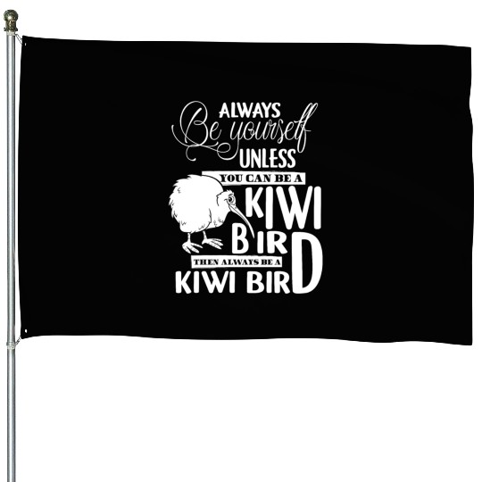 You Can Be A Kiwi Bird House Flags