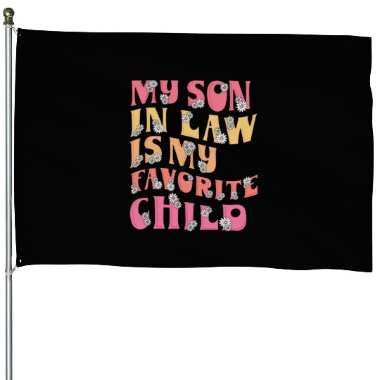 my son in law is my favorite Child House Flags
