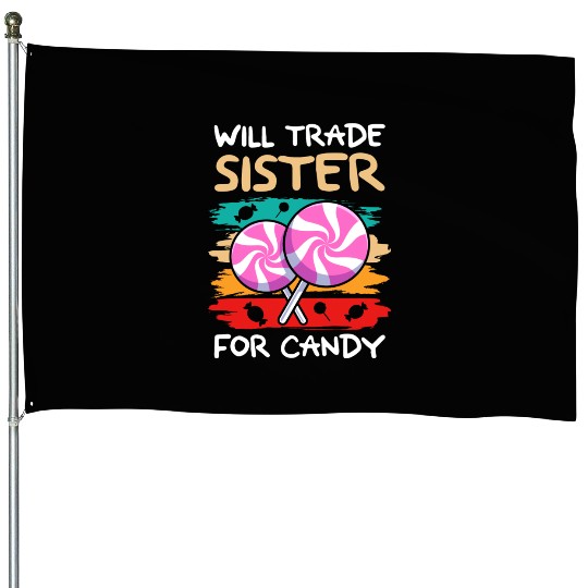 Will Trade Sister For Candy I Lollipop I Kids I House Flags