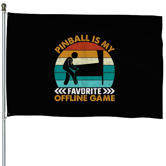 Pinball Is My Favorite Offline Game I Pinball House Flags