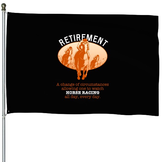 Retirement Plan Horse Racing House Flags