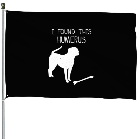 I Found This Humerus Funny Dog Lover House Flags