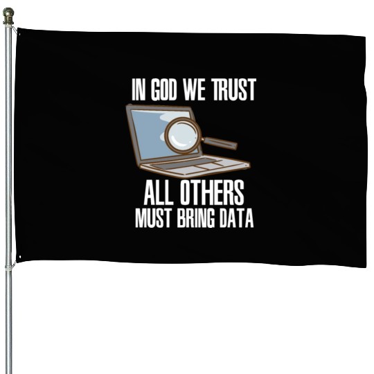 In God We Trust All Others Must Bring Data House Flags