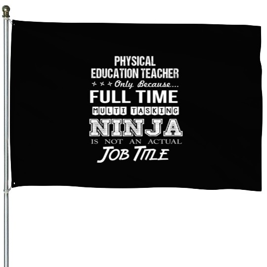 Physical Education Teacher House Flags - Multitasking