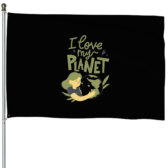 Earth Day I Love My Planet Pro Environment Nature House Flags
