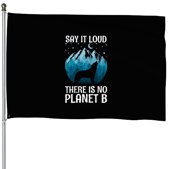 Say it loud There is no Planet B saying House Flags