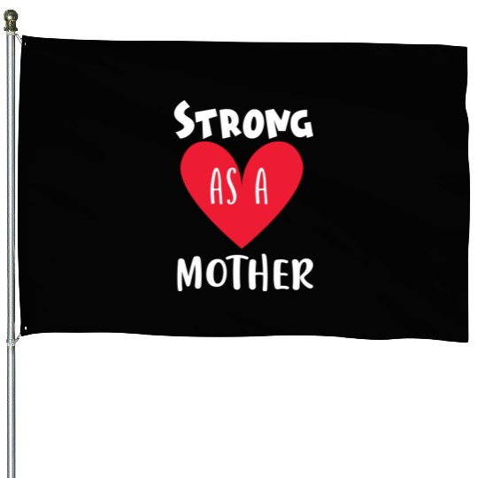 Strong as a mother House Flags